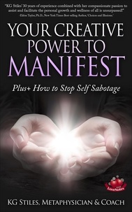  KG STILES - Your Creative Power to Manifest Plus+ How to Stop Self Sabotage - Healing &amp; Manifesting.