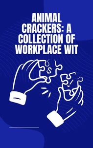 Animal Crackers: A Collection of Workplace Wit
