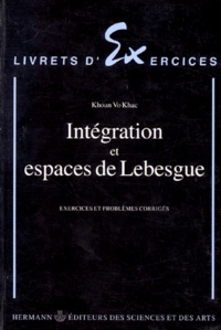 Khac-Khoan Vo - Intégration et espaces de Lebesgue - Exercices et problèmes corrigés.
