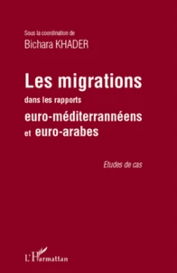 Les migrations dans les rapports euro-méditerrannéens et euro-arabes