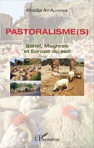 Khadija Ait-Alhayane - Pastoralisme(s) - Sahel, Maghreb et Europe du sud.