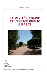 Khadija Karibi - La mixité urbaine et l'espace public à Rabat.