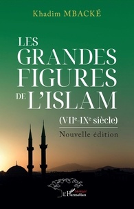 Khadim Mbacké - Les grandes figures de l'Islam (VIIe et IXe siècle).