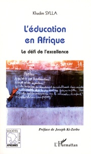 Khadim Sylla - L'éducation en Afrique - Le défi de l'excellence.