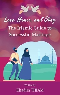  Khadim Thiam - Love, Honor, and Obey: The Islamic Guide to Successful Marriage.