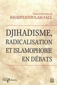 Khadiyatoulah Fall - Jihadisme, radicalisation et islamophobie en débats.