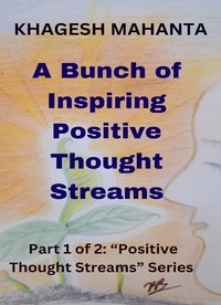  Khagesh Mahanta - A Bunch of Inspiring Positive Thought Streams - Positive Thought Streams, #1.