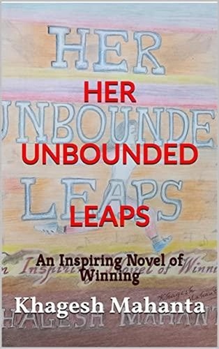  Khagesh Mahanta - Her Unbounded Leaps: An Inspiring Novel of Winning.