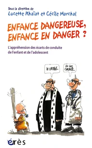 Enfance dangereuse, enfance en danger ?