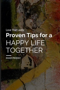  Khair Prodigy - Love That Lasts: Proven Tips for a Happy Life Together.