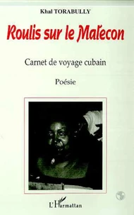 ROULIS SUR LE MALECON. Carnet de voyage cubain