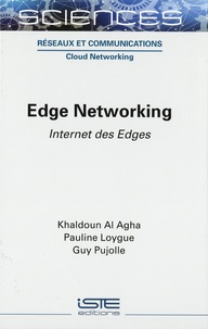 Khaldoun Al Agha et Pauline Loygue - Edge Networking - Internet des Edges.