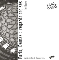 Paris, Damas : regards croisés