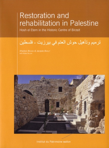 Khaldun Bshara et Jacques Barlet - Restoration and rehabilitation in Palestine - Hosh el Etem in The Historic Centre of Birzeit.