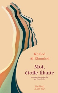 Khaled Al Khamissi - Moi, étoile filante.