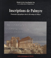 Khaled As'ad et Jean-Baptiste Yon - Inscriptions de Palmyre - Promenades épigraphiques dans la ville antique de Palmyre.