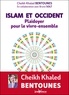Khaled Bentounès - Islam et Occident - Plaidoyer pour le vivre-ensemble.