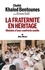 La Fraternité en héritage. Histoire d'une confrérie soufie