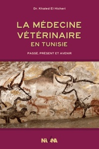 Khaled Hicheri - Histoire de la médecine vétérinaire en Tunisie.