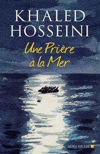 Khaled Hosseini - Une prière à la mer.