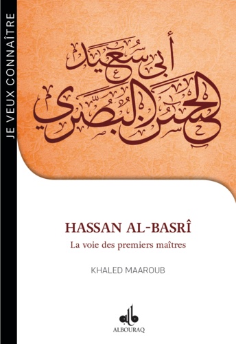 Hassan al-Basrî. La voie des premiers maîtres