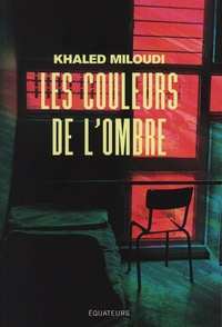 Téléchargements de livres électroniques gratuits à partir de Google Books Les couleurs de l'ombre CHM FB2 par Khaled Miloudi 9782382842553 (Litterature Francaise)