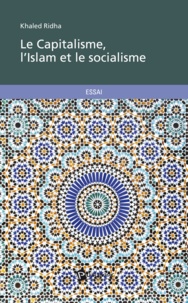 Khaled Ridha - Le Capitalisme, l'Islam et le socialisme.