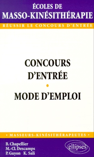 Khaled Sahli et Bernard Chapellier - Concours D'Entree Des Ecoles De Masso-Kinesitherapie. Mode D'Emploi.