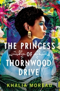 Khalia Moreau - The Princess of Thornwood Drive.