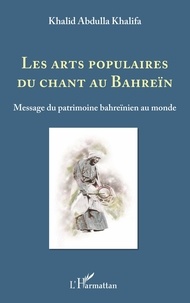 Khalid Abdulla Khalifa - Les arts populaires du chant au Bahreïn - Message du patrimoine bahreïnien au monde.