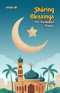 Sharing Blessings: 100 Ramadan Poems