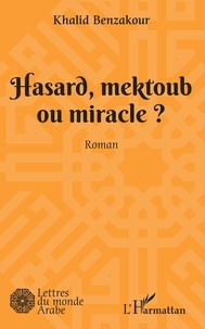 Khalid Benzakour - Hasard, mektoub, ou miracle ?.