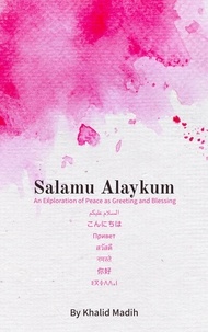  Khalid Madih - Salamu Alaykum -  An Exploration of Peace as Greeting and Blessing.