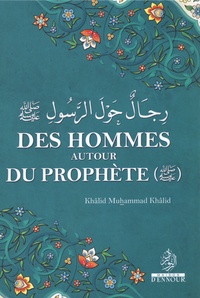 Khâlid Muhammad Khâlid - Des hommes autour du prophète.