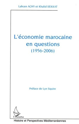 Khalid Sekkat et Lahcen Achy - L'économie marocaine en questions (1956-2006).