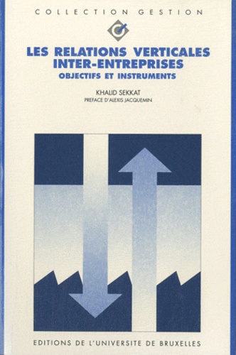 Khalid Sekkat - Les relations verticales inter-entreprises - Objectifs et instruments.
