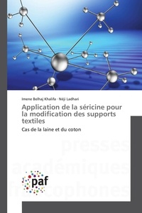 Khalifa imene Belhaj et Néji Ladhari - Application de la séricine pour la modification des supports textiles - Cas de la laine et du coton.
