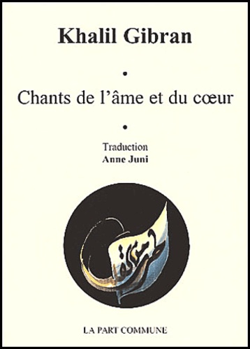 Khalil Gibran - Chants de l'âme et du coeur.