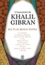 Khalil Gibran - L'essentiel de Kahlil Gibran - Ses plus beaux textes.