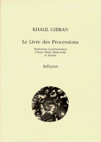 Khalil Gibran - Le livre des processions.