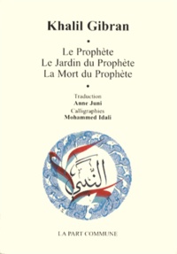 Khalil Gibran - Le Prophète ; Le Jardin du Prophète ; La Mort du Prophète.
