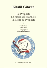 Le Prophète ; Le Jardin du Prophète ; La Mort du Prophète