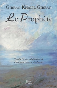 Khalil Gibran - Le Prophète.
