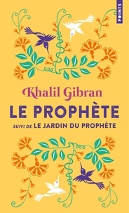 Khalil Gibran - Le prophète - Suivi de Le Jardin du Prophète.