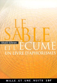 Khalil Gibran - Le Sable et l'écume - Un livre d'aphorismes.