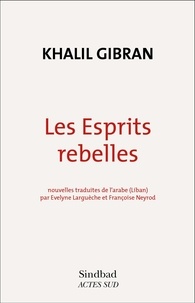 Khalil Gibran - Les esprits rebelles.
