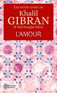 Khalil Gibran - Les petits livres de Khalil Gibran - L'Amour.