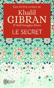 Khalil Gibran - Les petits livres de Khalil Gibran - Le secret.