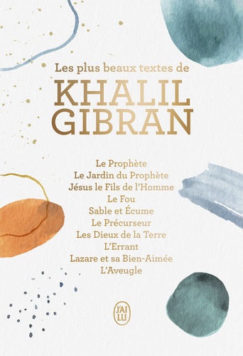 Khalil Gibran - Les plus beaux textes de Khalil Gibran.