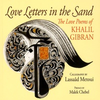 Khalil Gibran - Love Letters in the Sand - The Love Poems of Khalil Gibran.